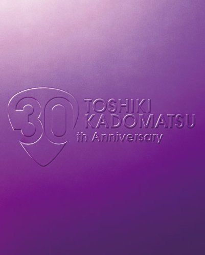 [New] TOSHIKI KADOMATSU 30th Anniversary Live 2011.6.25 YOKOHAMA ARENA [Blu-ray]