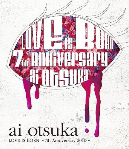 [New] Ai Otsuka [LOVE IS BORN] ~ 7th Anniversary 2010 ~ [Blu-ray]