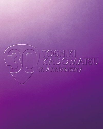 [New] TOSHIKI KADOMATSU 30th Anniversary Live 2011.6.25 YOKOHAMA ARENA [DVD]