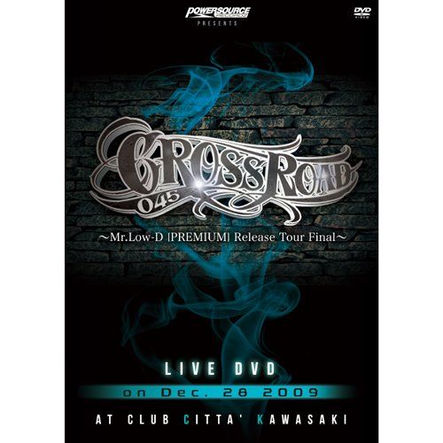 [New] Cross Road 045 ~ Mr.LOW-D "Premium" Release Tour Final ~ [DVD]