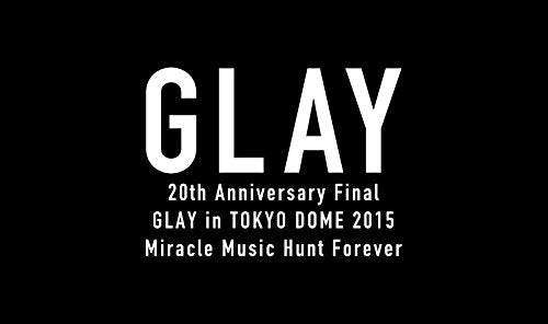 [New] 20th Anniversary Final Glay in Tokyo Dome 2015 Miracle Music Hunt Forever [Blu-Ray Limited -Premium Box-]