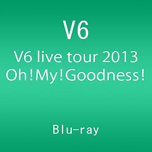 [New] V6 Live Tour 2013 OH! My! Goodness! [Blu-ray]