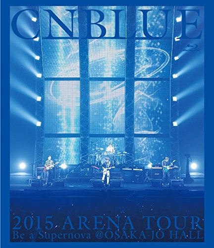 [New] 2015 ARENA TOUR ~ BE A SUPERNOVA@osaka-Jo Hall (Blu-ray)
