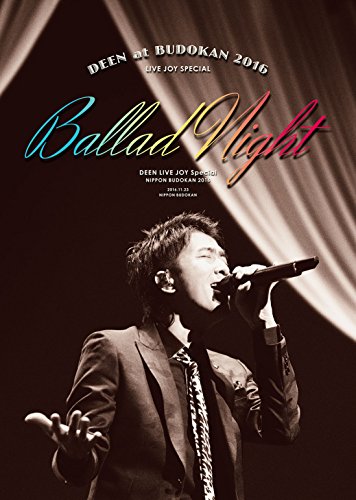【新品】 DEEN at 武道館 2016 LIVE JOY SPECIAL ~Ballad Night~(完全生産限定盤) [Blu-ray]