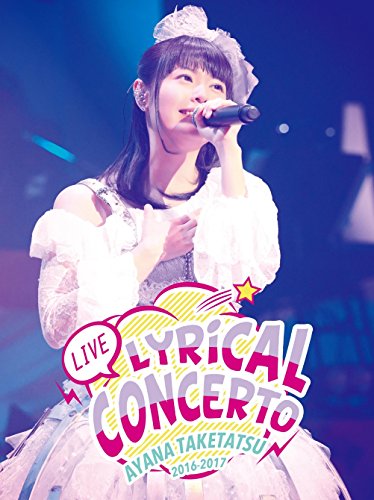 [New] Ayana Taketatsu LIVE2016-2017 Lyrical Concerto [DVD]